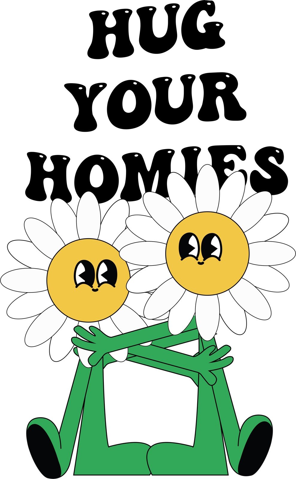 Back graphic: stacked Hug Your Homies type over hugging daisies